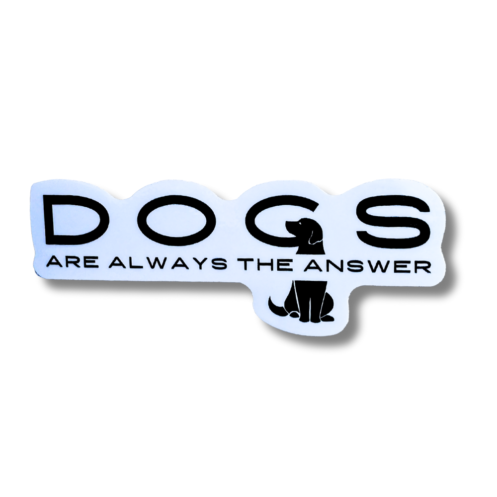 Sticker for Dog Person | Dogs are Always the Answer