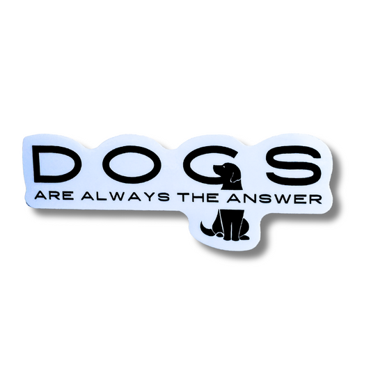 Sticker for Dog Person | Dogs are Always the Answer