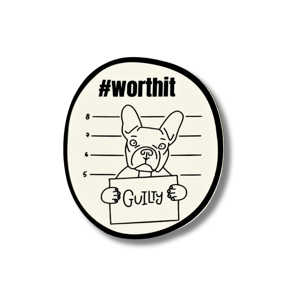 line art of french bulldog holding a suspect line-up sign that says "GUILTY" - hashtag above says #worthit