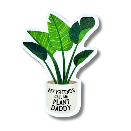 waterproof plant sticker "My friends call me plant daddy"