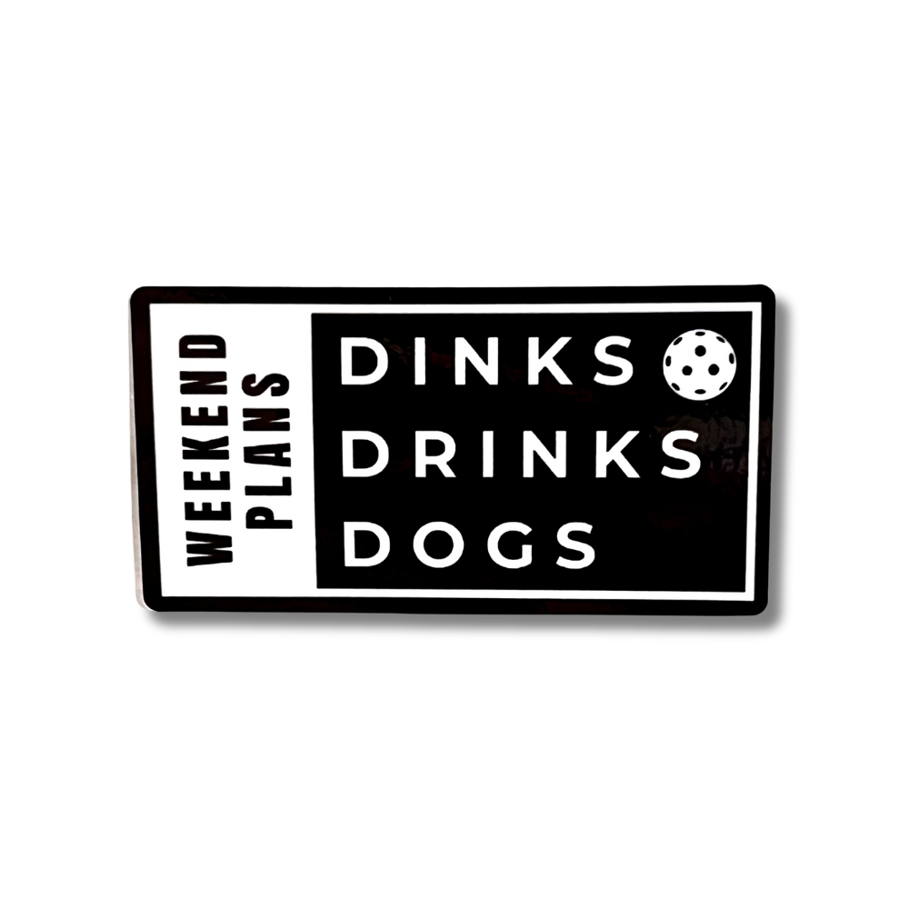 Weekend Plans: Dinks, Drinks, Dogs Sticker