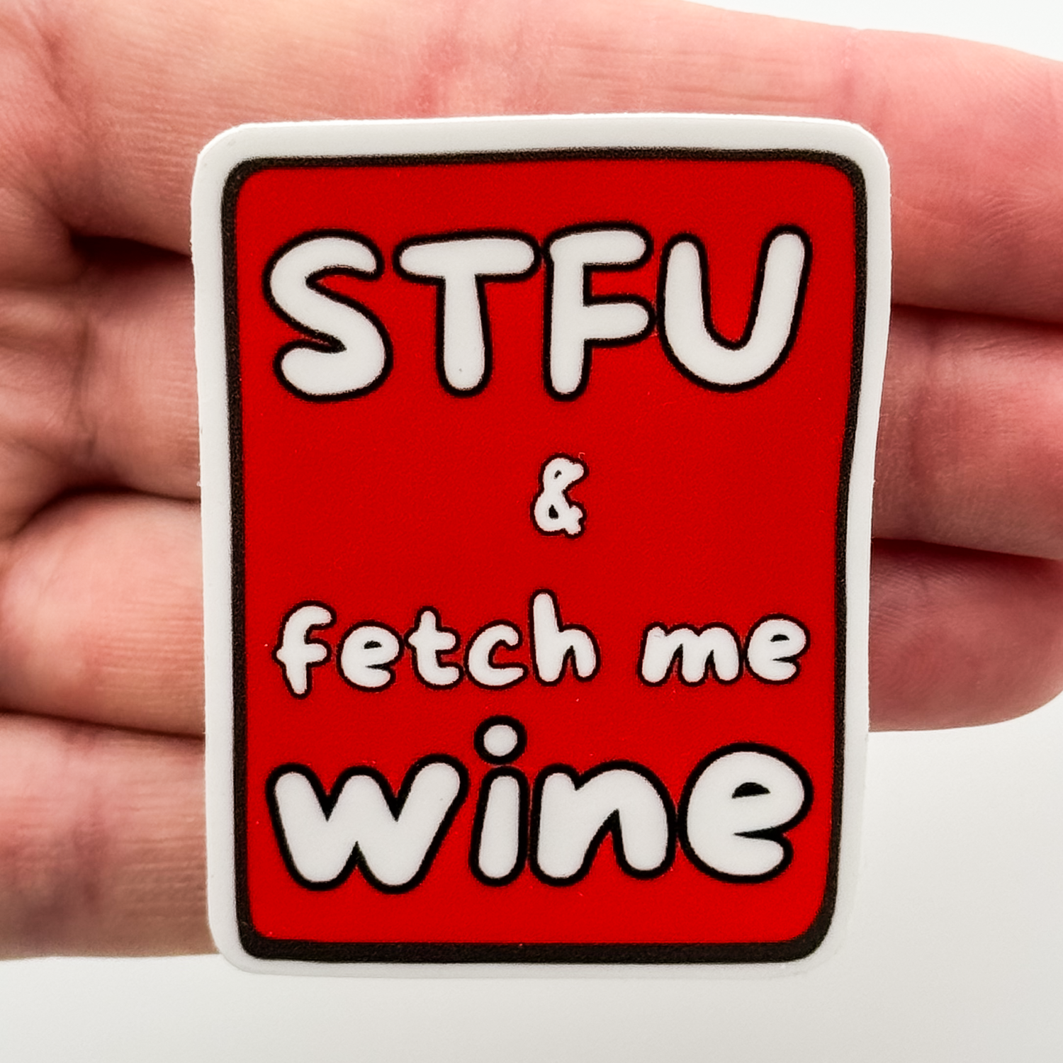 funny sassy sticker: red rectangle with white and black letters "STFU & fetch me wine"