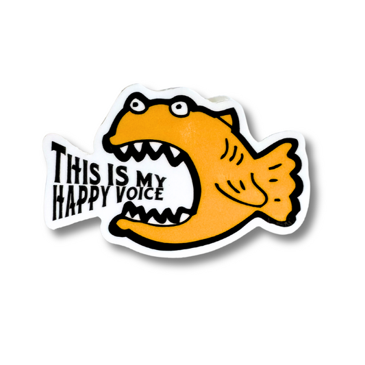 sarcastic vinyl dedal: orange cartoon fish who looks grumpy with text "this is my happy voice"