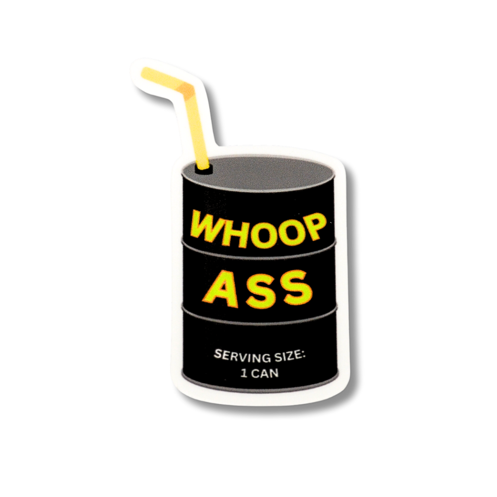 black can with yellow straw labeled "whoop ass" funny sticker